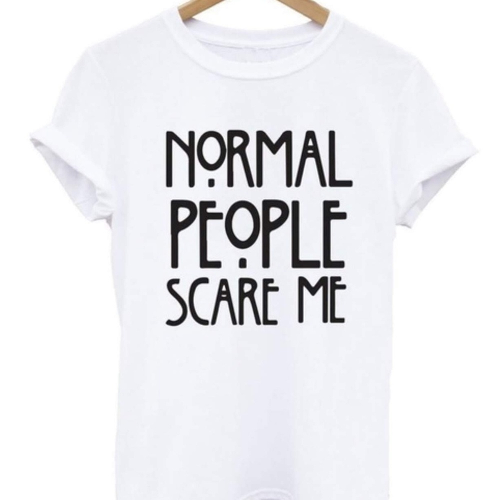 Normal People Scare Me Funny Tshirt